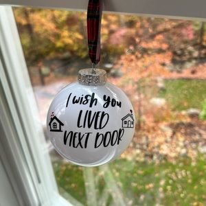 Best Friends/Family/ Christmas Ornament, "I Wish You Lived Next Door"